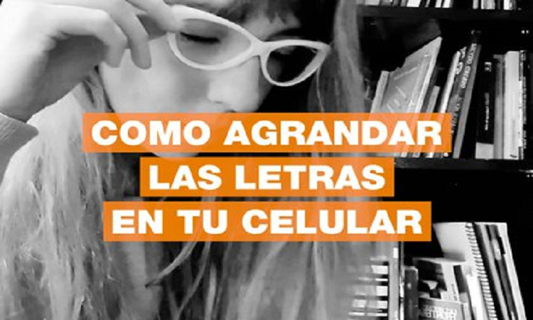 Cómo agrandar las letras en el celular