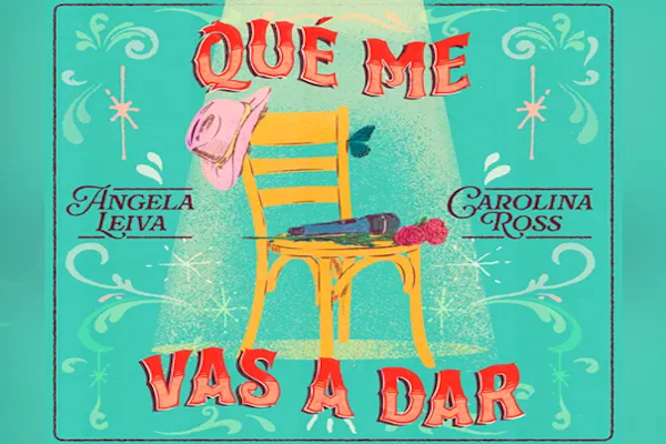 Angela Leiva y Carolina Ross presentan “Qué Me Vas a Dar” 